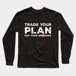 Trade Your Plan not You Emotions Long Sleeve T-Shirt